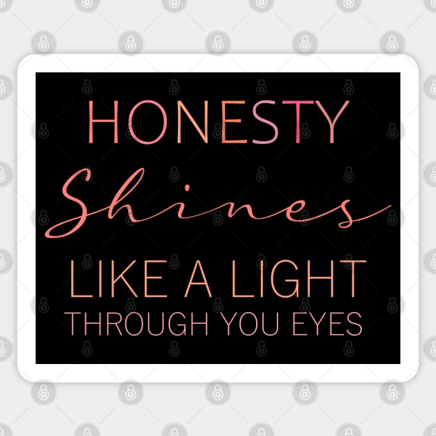 Honesty shines like a light through your eyes Sticker by FlyingWhale369